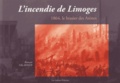 Romain Valadour - L'incendie de Limoges - 1864, le brasier des Arènes.