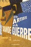 Jean-Marc Ferrer - Etre artiste dans la Grande Guerre - Limoges 14-18.