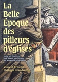 Vincent Brousse et Philippe Grandcoing - La Belle Epoque des pilleurs d'églises - Vols et trafics des émaux médiévaux en Auvergne-Limousin.