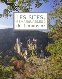  DREAL Nouvelle-Aquitaine - Les sites remarquables du Limousin - Tome 3, Corrèze.
