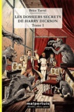 Brice Tarvel - Les dossiers secrets de Harry Dickson Tome 1 : La main maléfique ; L'héritage de Cagliostro.