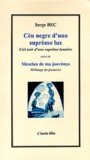Serge Bec - Cèu negre d'uno suprèmo lus suivi de Mesclun de ma jouvènço - Edition bilingue occitan-français.