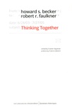 Howard S. Becker et Robert Faulkner - Thinking Together - An E-Mail Exchange and All That Jazz.