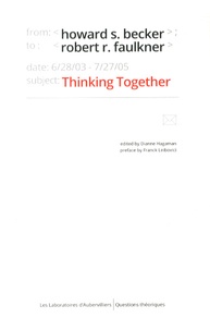 Howard S. Becker et Robert Faulkner - Thinking Together - An E-Mail Exchange and All That Jazz.
