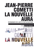 Jean-Pierre Cometti - La nouvelle aura - Economies de l'art et de la culture.