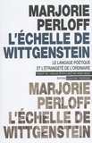 Marjorie Perloff - L'échelle de Wittgenstein - Le langage poétique et l'étrangeté de l'ordinaire.
