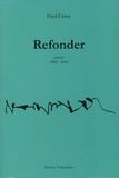 Fred Griot - Refonder - Journal 1990-2014.