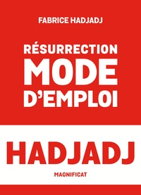 Fabrice Hadjadj - Résurrection, mode d'emploi.