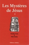 Timothy Freke et Peter Gandy - Les Mystères de Jésus - Tome 1, Le christianisme originel proviendrait-il d'une spiritualité antique et universelle ?.