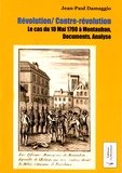 Jean-Paul Damaggio - Révolution/Contre-révolution - Le cas du 10 mai 1790 à Montauban, documents, analyse.