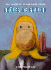 Jean-Claude Lescure - Drôles de Gaulois - Autour d'Astérix.