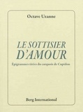 Octave Uzanne - Le sottisier d'amour - Epigrammes tirées du carquois de Cupidon.