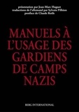 Jean-Marc Huguet - Les manuels à l'usage des gardiens de camps nazis.