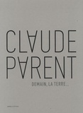 Claude Parent - Demain, la Terre....