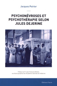 Jacques Poirier - Psychonévroses et psychothérapie selon Jules Dejerine (1849-1917).
