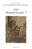 Jean-Paul Bled et Jean-Pierre Deschodt - 1918 - Demain la paix ?.