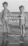 Pierre Lasne - Le dictionnaire de mes souvenirs - Tome B.