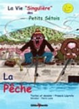 Francis Layrolle - La Vie "Singulière" des Petits Sétois - Tome 3 : La Pêche.