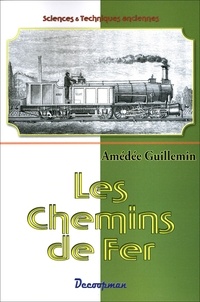 Amédée Guillemin - Les chemins de fer - Volume 1.