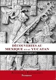 Désiré Charnay - Mes découvertes au Mexique et dans l'Amérique du centre.