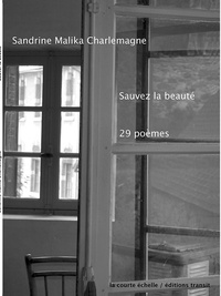 Sandrine-Malika Charlemagne - Sauvez la beauté - 29 poèmes.