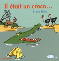 Bruno Heitz - Il était un croco....