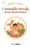 Laurent Bègue - L'invincible Hercule et ses douze travaux.