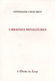 Stéphane Chaumet - Urbaines miniatures (2000-2004).