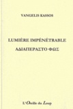 Vangelis Kassos - Lumière impénétrable - Edition bilingue français-grec.