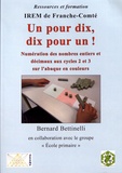 Bernard Bettinelli - Un pour dix, dix pour un ! - Numération des nombres entiers et décimaux aux cycles 2 et 3 sur l'abaque en couleurs.