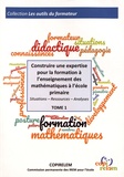  COPIRELEM - Construire une expertise pour la formation à l'enseignement des mathématiques à l'école primaire - Situations, ressources, analyses.