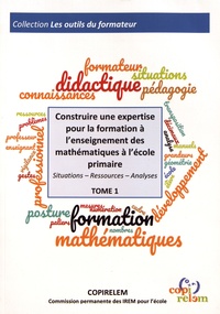  COPIRELEM - Construire une expertise pour la formation à l'enseignement des mathématiques à l'école primaire - Situations, ressources, analyses.