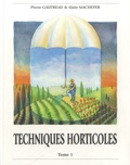 Pierre Gautreau et Alain Machefer - Techniques horticoles - Tome 1.