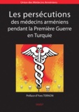  Union des Médecins Arméniens - Les persécutions des médecins arméniens pendant la Première Guerre en Turquie.