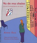 Anne Eau - Vu de ma chaise - Journal d'une gardienne de musée.
