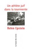 Helen Epstein - Un athlète juif dans la tourmente.