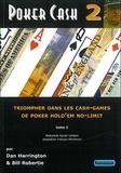 Dan Harrington et Bill Robertie - Poker Cash - Tome 2 : Triompher dans les cash-games de poker hold'em no limit.