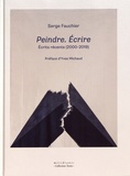 Serge Fauchier - Peindre, écrire - Ecrits récents (2000-2019).