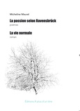 Micheline Maurel - La passion selon Ravensbrück & La vie normale.