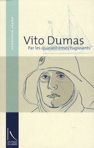 Vito Dumas - Par les quarantièmes rugissants - Seul par les mers impossibles.