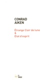 Conrad Aiken - Etrange clair de lune & Etat d'esprit.