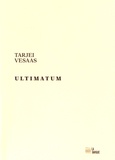 Tarjei Vesaas - Ultimatum ; Pluie dans les cheveux.
