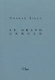 Conrad Aiken - Le grand cercle.