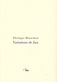 Philippe Blanchon - Variations de Jan - Suivi de Mots pour Variations de Jan.