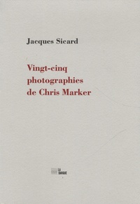 Jacques Sicard - Vingt-cinq photographies de Chris Marker.