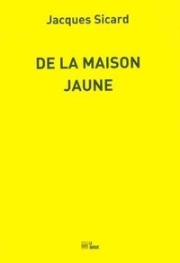 Jacques Sicard - De la maison jaune.