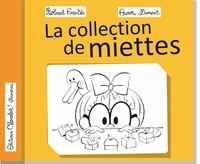 Roland Fuentès et Aurore Damant - La collection de miettes.