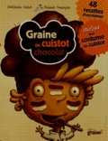 Nathalie Cahet et Fabien Veançon - Graine de cuistot chocolat - 48 recettes chocolatées.