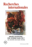 Françoise Clément et Michel Rogalski - Recherches internationales N° 82, Avril-juin 20 : Israël-Palestine : une guerre sans fin ?.