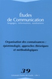 Michèle Hudon et Widad Mustafa El Hadi - Etudes de communication N° 39 : Organisation des connaissances : épistémologie, approches théoriques et méthodologiques.